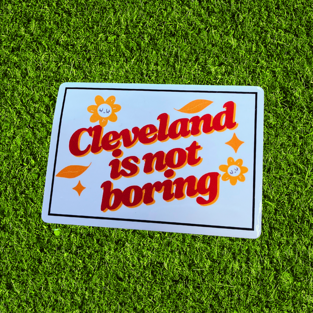 Cleveland is Not Boring Sticker