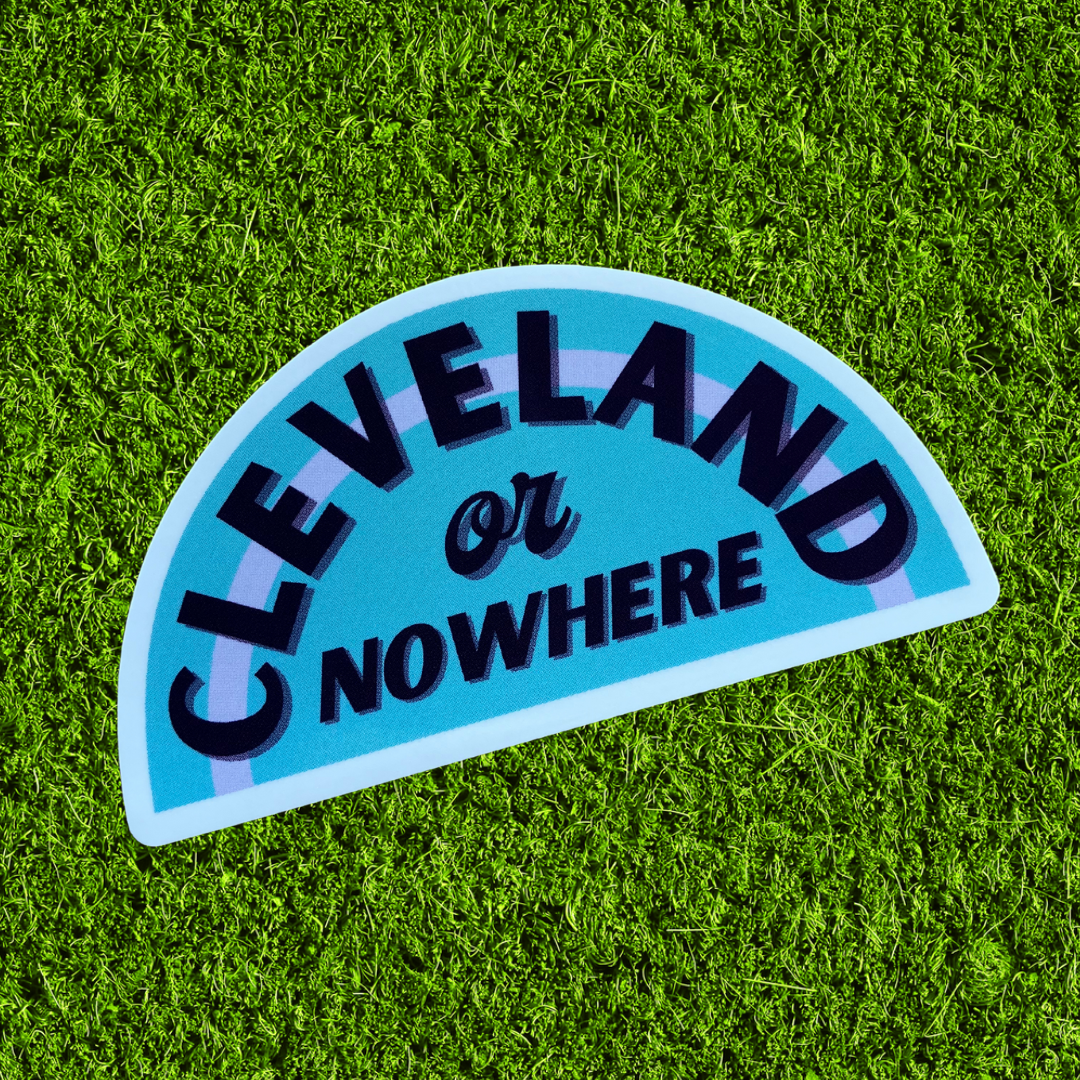 Cleveland or Nowhere Sticker