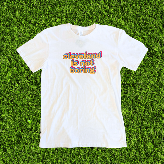 Cleveland Is Not Boring White T-Shirt