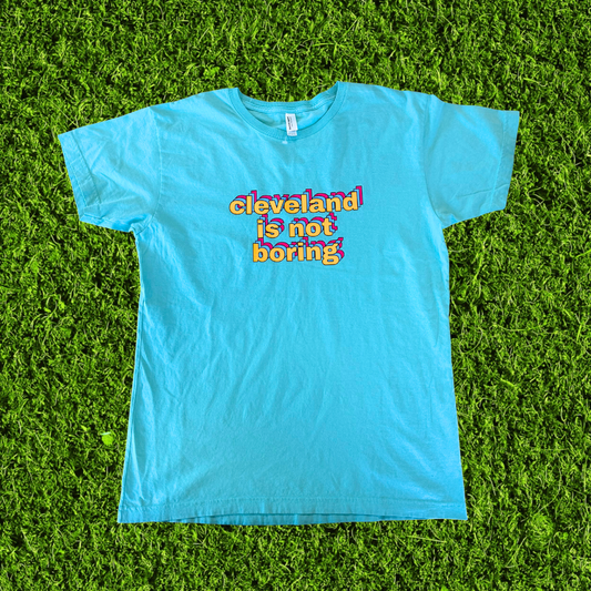 Women's Cleveland Is Not Boring Teal T-Shirt