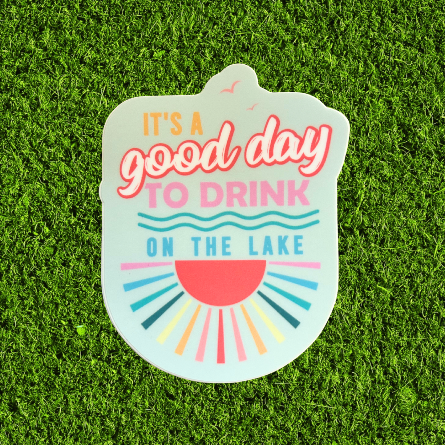 Good Day For A Drink On The Lake Sticker