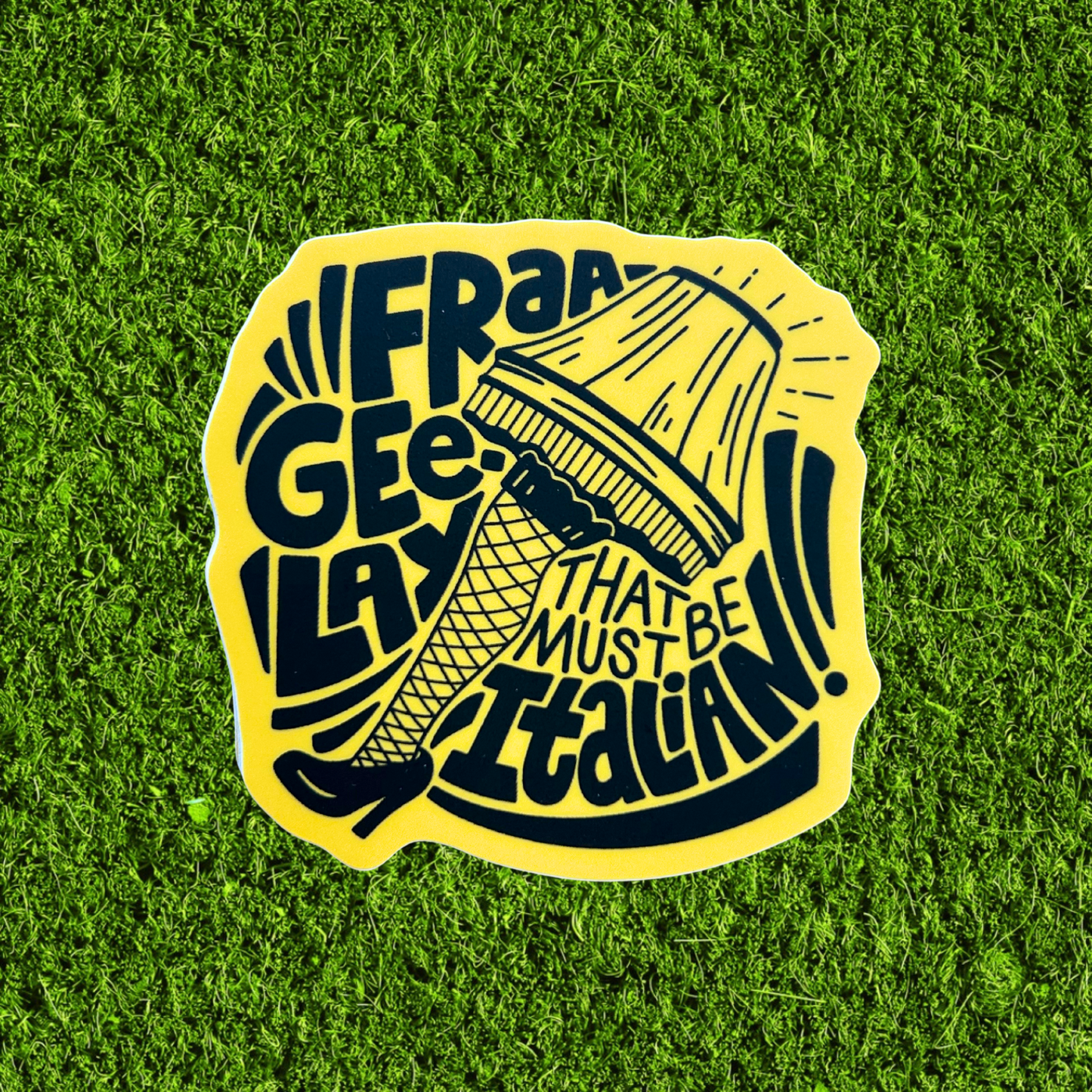 Fraa-Gee-Lay Sticker