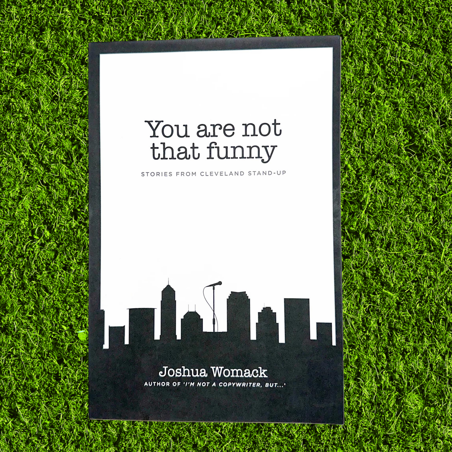 You are not that funny - Stories from Cleveland Stand-Up Book by Joshua Womack