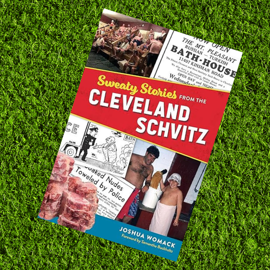 Sweaty Stories from the Cleveland Schvitz by Josua Womack